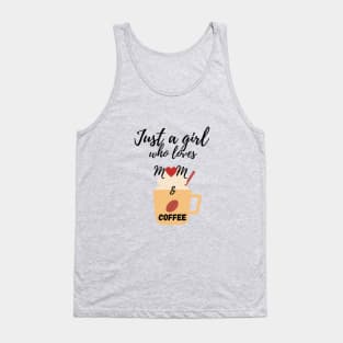 Just a girl who loves Mom and Coffee Tank Top